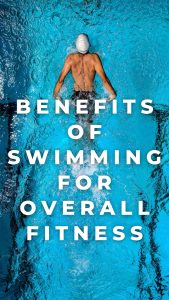 Benefits Of Swimming For Overall Fitness